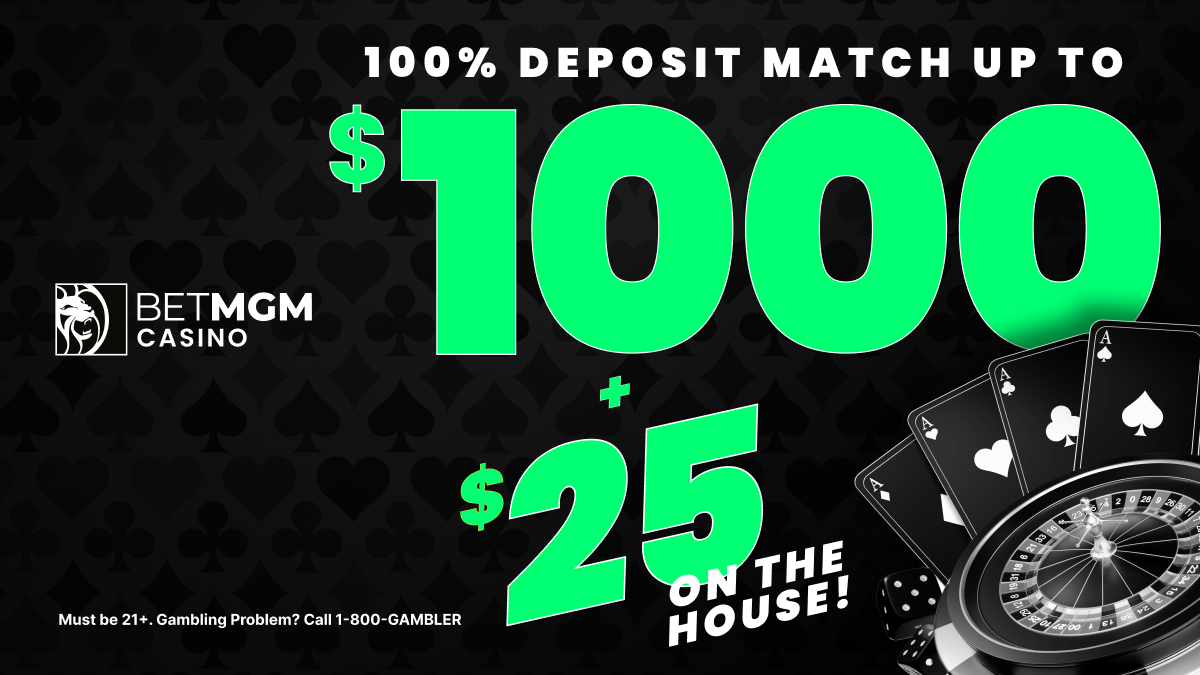 BetMGM Casino Offer: Get Your Deposit Matched Up to $1,000 PLUS $25 On the House!