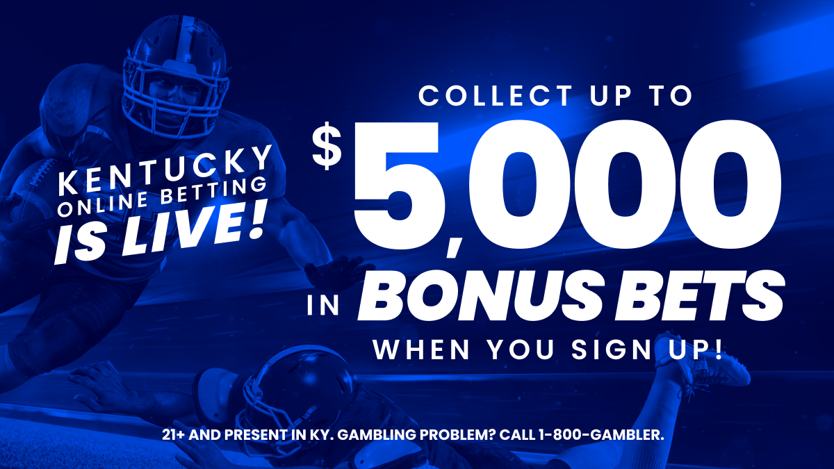 Kentucky Betting Offers: Claim $5,000+ in Bonus Bets (& More)!