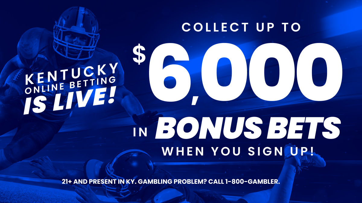 Kentucky Betting Offers: Claim $6,000+ in Bonus Bets (& More)!