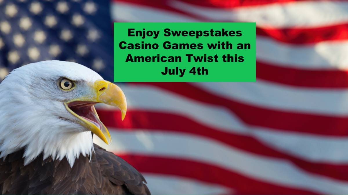 Enjoy Sweepstakes Casino Games with an American Twist This July 4th