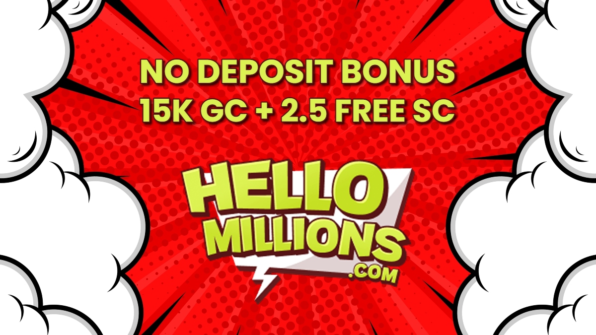 Use New Hello Millions No Deposit Bonus Code to Get 2.5 FREE SC + 15,000 GC