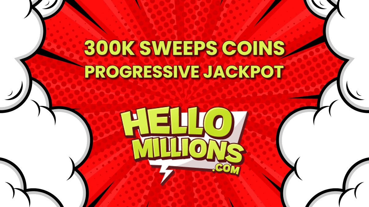 Progressive Jackpot Slots at Hello Millions: Win 300K+ Sweeps Coins!
