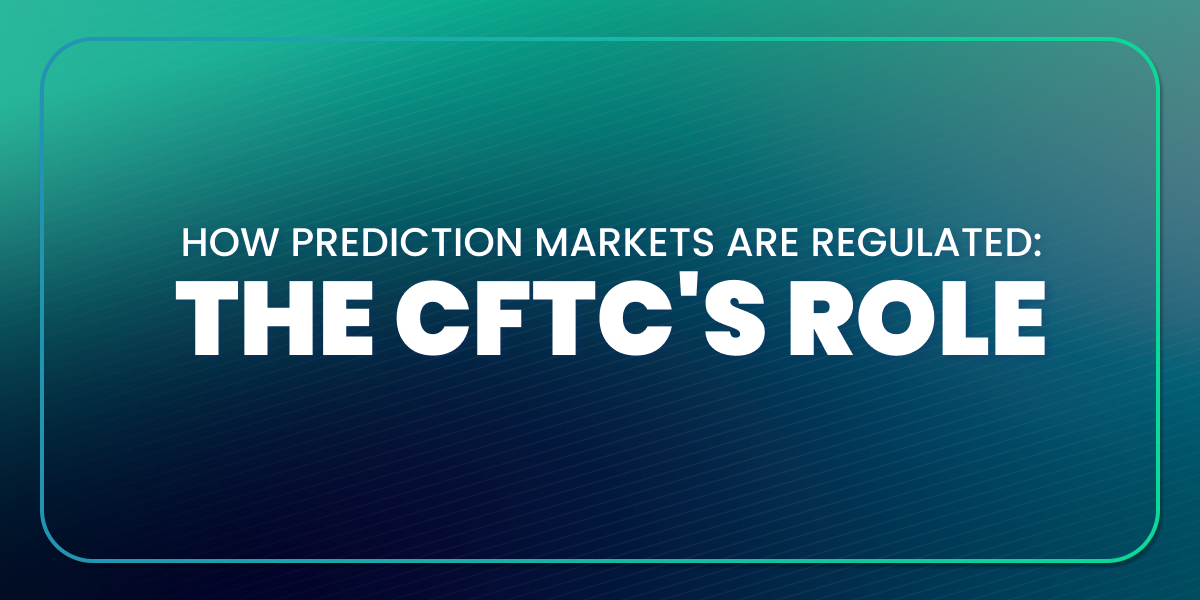 How Are Prediction Markets Regulated? The CFTC’s Role With Kalshi & Other Operators