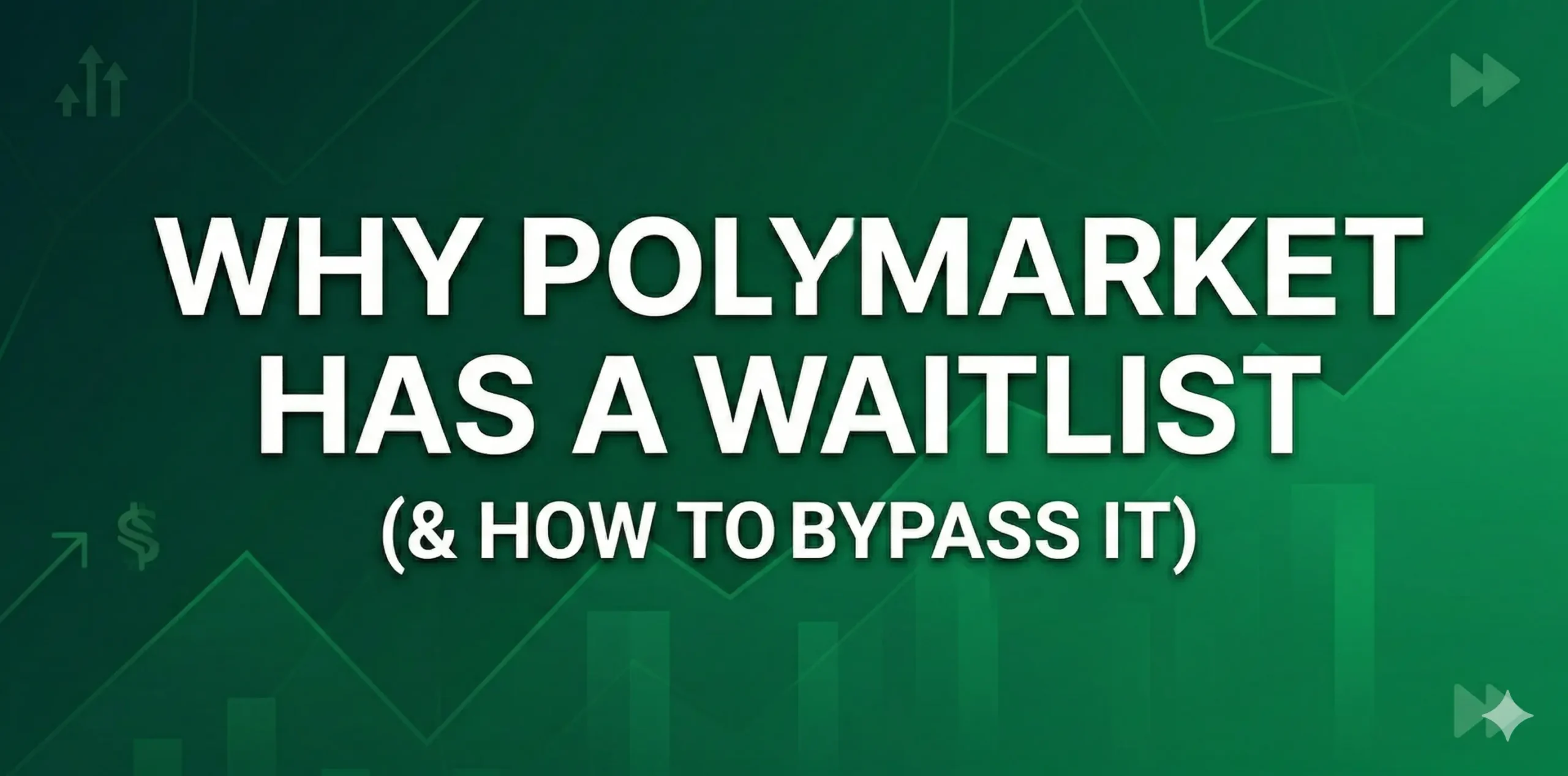 Why Does Polymarket Have a Waitlist? & How to Bypass It