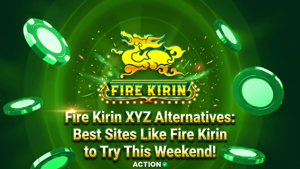 Fire Kirin XYZ Alternatives: Best Sites Like Fire Kirin Casino to Try This Weekend!