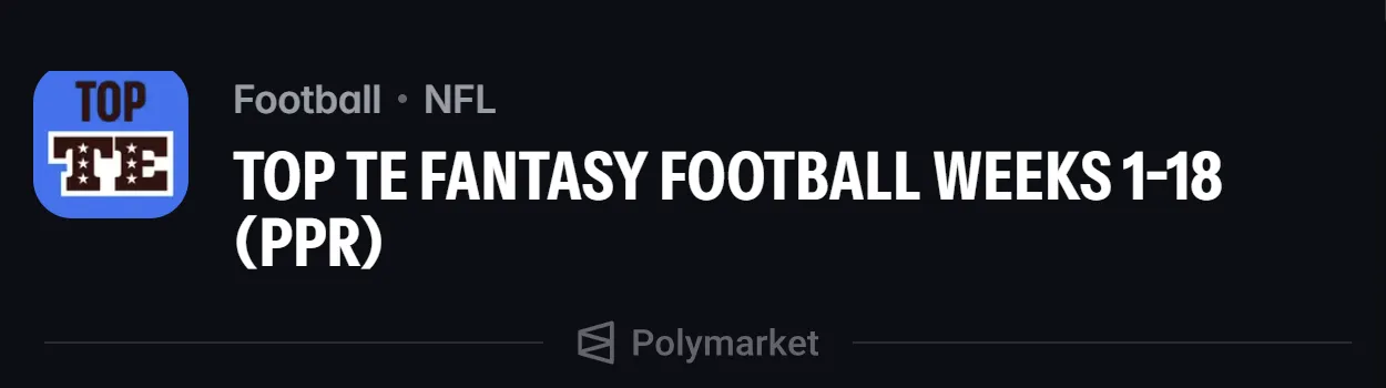 Polymarket Top TE Fantasy Football Week 1 - Week 18